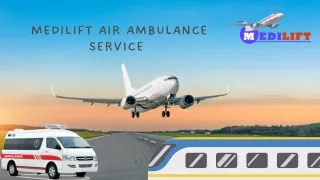 Receive ICU Air Ambulance in Patna  And Delhi with All Medical Setup by Medilift