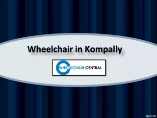 Wheelchair in Serilingampally, Wheelchair in Kompally – Wheelchair Central
