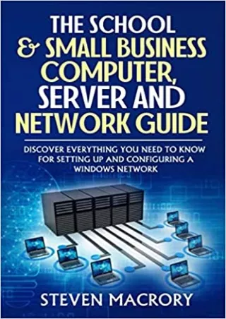 READ The School and Small Business Computer Server and Network Guide Discover
