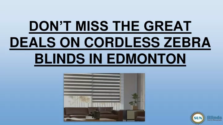 don t miss the great deals on cordless zebra blinds in edmonton