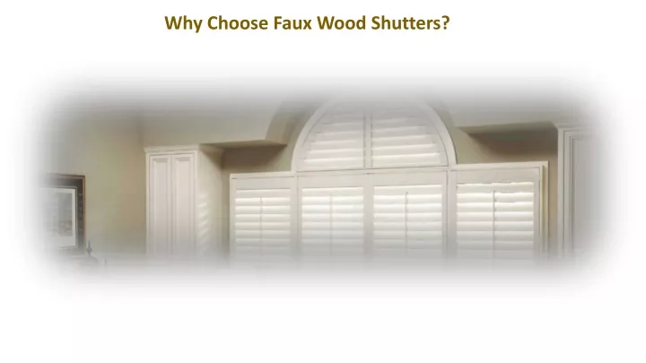 why choose faux wood shutters