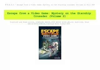 #^R.E.A.D.^ Escape from a Video Game Mystery on the Starship Crusader (Volume 2) Full PDF
