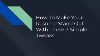 How To Make Your Resume Stand Out With These 7 Simple Tweaks - PowerPoint PPT Pr