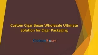 Custom Cigar Boxes Wholesale Ultimate Solution for Cigar packaging boxes