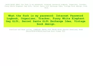 {mobiePub} What the fuck is my password Internet Password Logbook  Organizer  Tracker  Funny White Elephant Gag Gift  Se