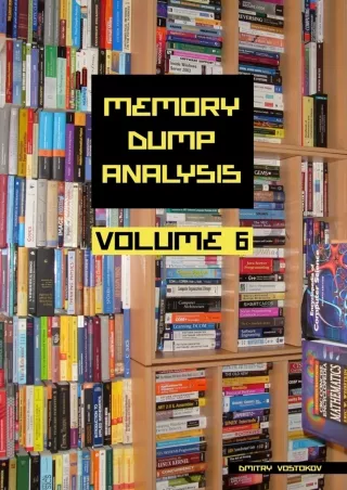 READ Memory Dump Analysis Anthology Volume 6 Memory Dump Analysis Anthology