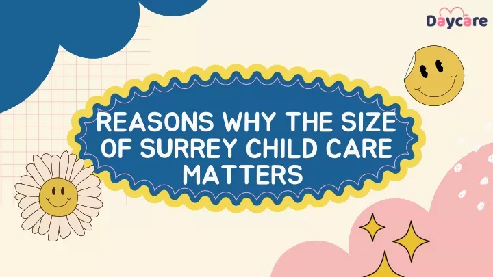 reasons why the size of surrey child care matters