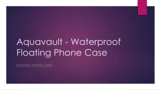 Aqua Vault Waterproof Floating Phone Case and Android Phone Chargers