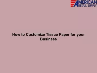 how to customize tissue paper for your business