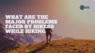 What are the Major Problems Faced by Hikers While Hiking