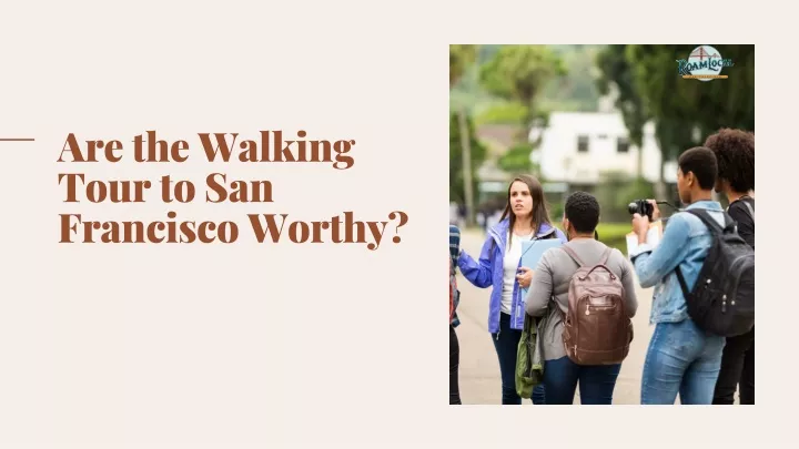 are the walking tour to san francisco worthy