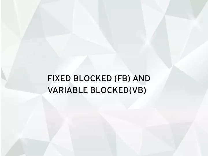 fixed blocked fb and variable blocked vb