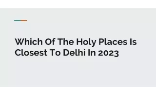 which of the holy places is closest to delhi in 2023