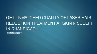 Get Unmatched Quality of Laser Hair Reduction Treatment at Skin N Sculpt