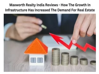 Maxworth Realty India Reviews - How The Growth In Infrastructure Has Increased The Demand For Real Estate