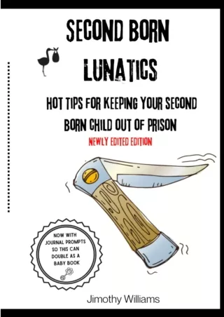 D!ownload ;Epub; Second Born Lunatics: Hot Tips for Keeping Your Second Bor