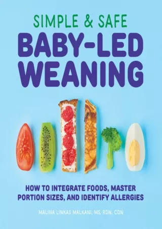 PDF DOWNLOAD Simple & Safe Baby-Led Weaning: How to Integrate Foods, Master