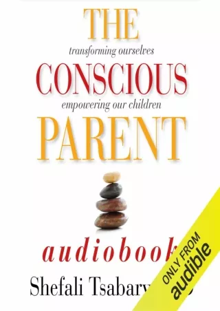 full D!ownload  (pdF) The Conscious Parent: Transforming Ourselves, Empower