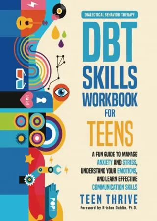 D!ownload [pdf] The DBT Skills Workbook for Teens: A Fun Guide to Manage An