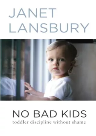 [DOWNLOAD] PDF No Bad Kids: Toddler Discipline Without Shame