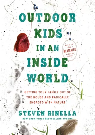 DOWNLOAD Outdoor Kids in an Inside World: Getting Your Family Out of the Ho