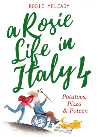 D!ownload  book (pdF) A Rosie Life In Italy 4: Potatoes, Pizza and Poteen