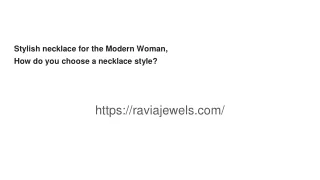 Stylish necklace for the Modern Woman,  How do you choose a necklace style_