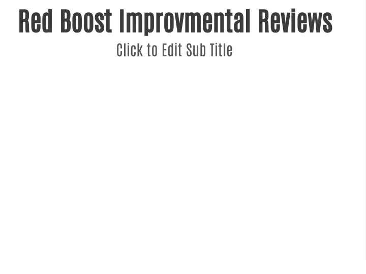 red boost improvmental reviews click to edit