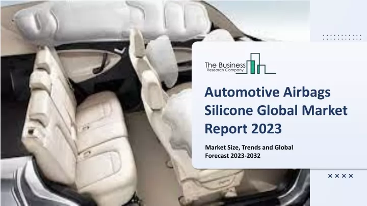 automotive airbags silicone global market report