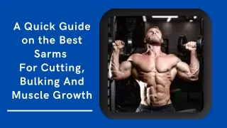 A Quick Guide on the Best Sarms For Cutting, Bulking And Muscle Growth