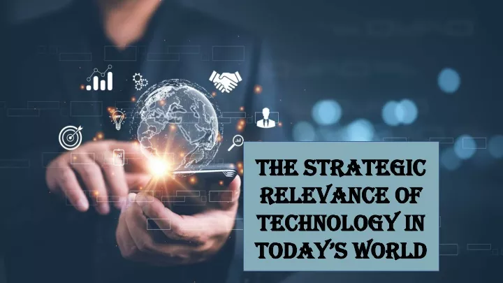 the strategic relevance of technology in today