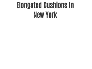 elongated cushions in new york