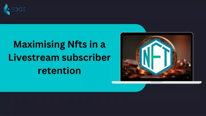 maximising nfts in a livestream subscriber