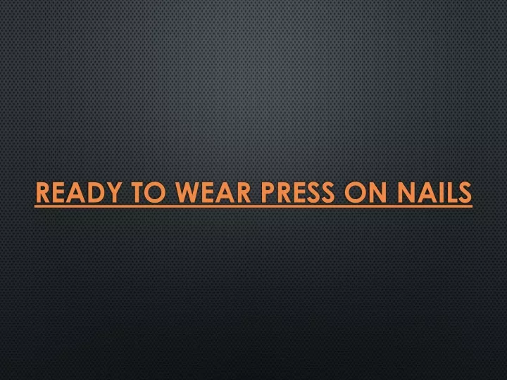 r eady to wear press o n n ails