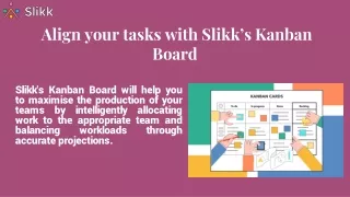 Align your tasks with Slikk's Kanban Board