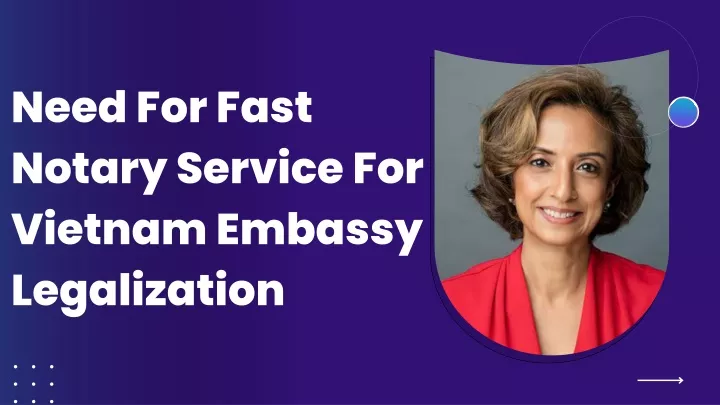 need for fast notary service for vietnam embassy