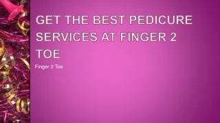Get the best pedicure services At Finger 2 toe