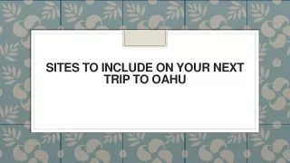 Sites to Include on your Next Trip to Oahu