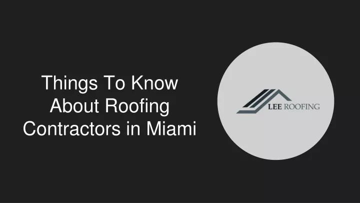 things to know about roofing contractors in miami