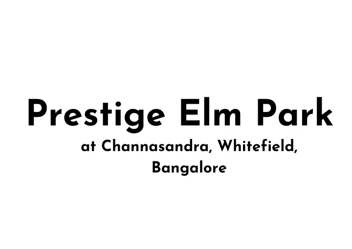 prestige elm park at channasandra whitefield