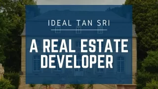 Ideal Tan Sri - A Real Estate Developer