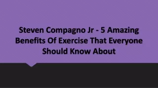 steven compagno jr 5 amazing benefits of exercise that everyone should know about