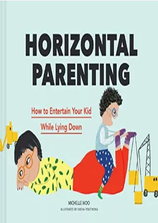 %Read% (pdF) Horizontal Parenting: How to Entertain Your Kid While Lying Do