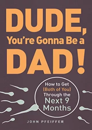 D!ownload ((eBOOK) Dude, You're Gonna Be a Dad!: How to Get (Both of You) T