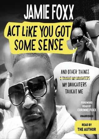(pdF) Epub ;Read; Act Like You Got Some Sense: And Other Things My Daughter