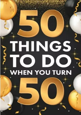 D!ownload ;Epub; 50 Things To Do When You Turn 50