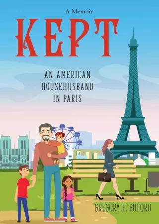 [DOWNLOAD] PDF Kept: An American Househusband in Paris