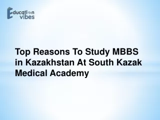 Top Reasons To Study MBBS in Kazakhstan At South Kazak Medical Academy
