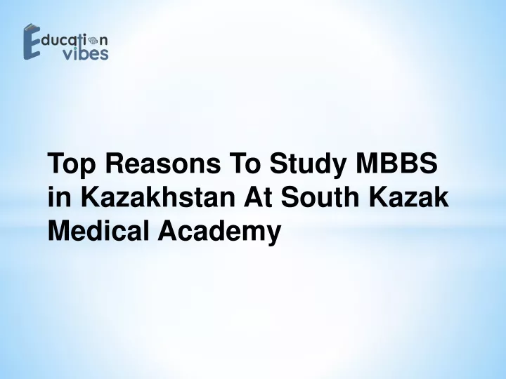 top reasons to study mbbs in kazakhstan at south