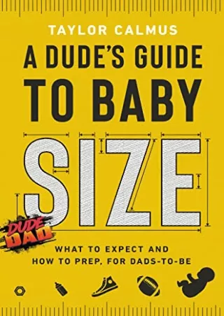 [READ] BOOK A Dude's Guide to Baby Size: What to Expect and How to Prep for